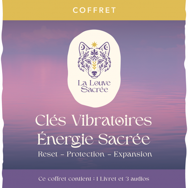 Clés Vibratoires – Énergie Sacrée - reset - protection - expansion
